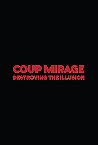 Primary photo for Coup Mirage: Destroying the Illusion Primary photo for Coup Mirage: Destroying the Illusion