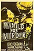 Primary photo for Wanted for Murder Primary photo for Wanted for Murder