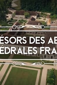 Primary photo for Les Trésors des abbayes et cathédrales françaises Primary photo for Les Trésors des abbayes et cathédrales françaises