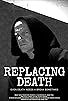 Primary photo for Replacing Death