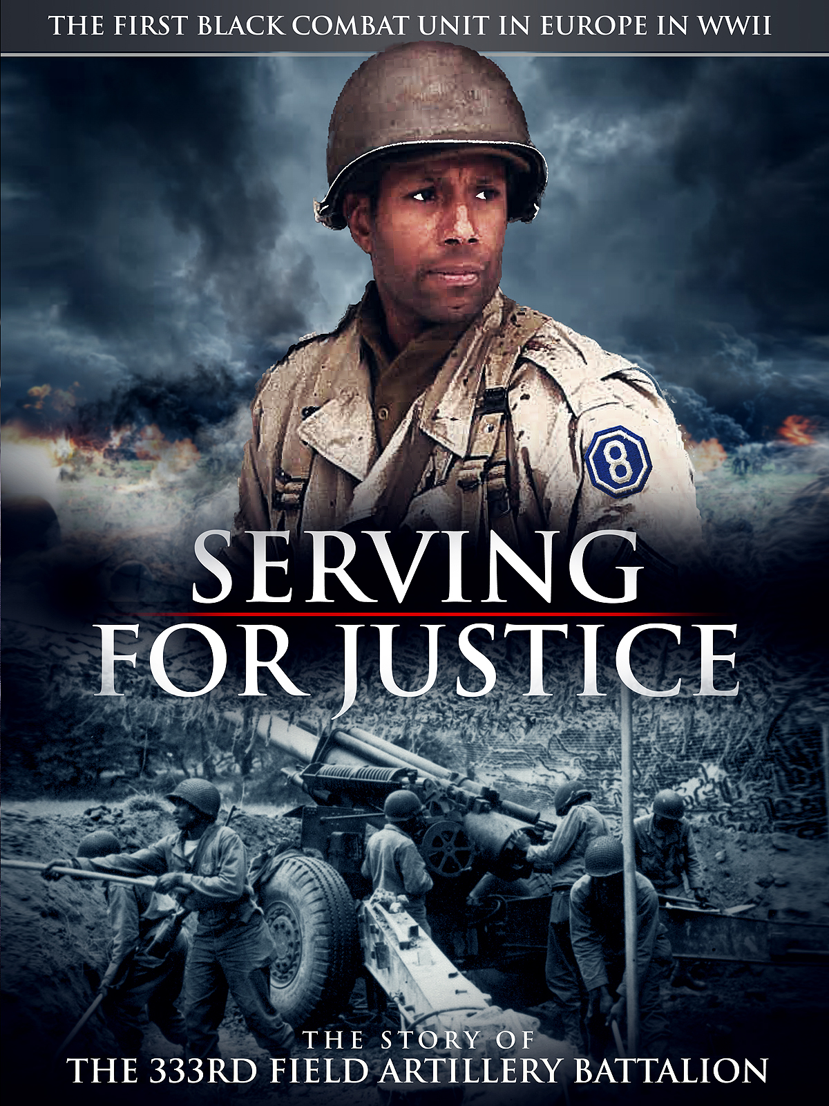 Poster of Serving for Justice: The Story of the 333rd Field Artillery Battalion