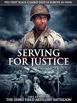 Poster of Serving for Justice: The Story of the 333rd Field Artillery Battalion