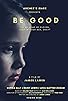 Primary photo for Be Good