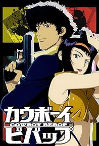 Primary photo for Cowboy Bebop Primary photo for Cowboy Bebop