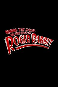 Primary photo for Behind the Ears: The True Story of Roger Rabbit Primary photo for Behind the Ears: The True Story of Roger Rabbit