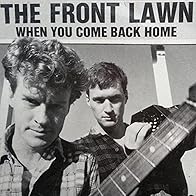 Primary photo for The Front Lawn: When You Come Back Home