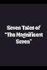 Primary photo for Seven Tales of 'the Magnificent Seven' Primary photo for Seven Tales of 'the Magnificent Seven'