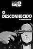 Primary photo for O Desconhecido