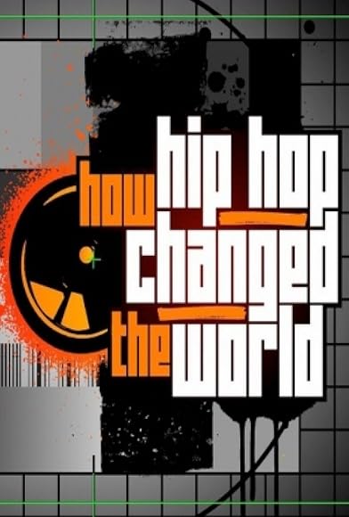 Primary photo for How Hip Hop Changed the World Primary photo for How Hip Hop Changed the World