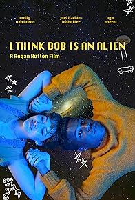 Primary photo for I Think Bob Is an Alien