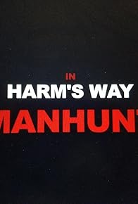 Primary photo for In Harm's Way: Manhunt Primary photo for In Harm's Way: Manhunt