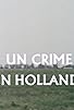 Primary photo for Un crime en Hollande Primary photo for Un crime en Hollande