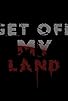 Primary photo for Get Off My Land Primary photo for Get Off My Land