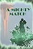 Primary photo for A Mighty Match Primary photo for A Mighty Match