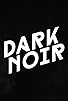 Primary photo for Dark Noir