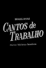 Primary photo for Cantos de Trabalho - Música Folclórica Brasileira
