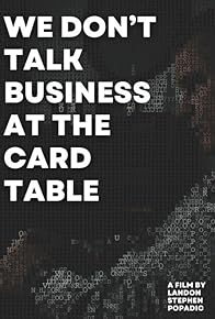 Primary photo for We Don't Talk Business at the Card Table