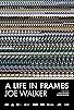 Primary photo for A Life in Frames - Joe Walker