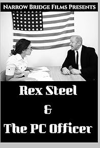 Primary photo for Rex Steel and the PC Officer Primary photo for Rex Steel and the PC Officer