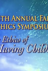 Primary photo for Ethics Symposium: The Ethics of Having Children
