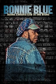 Primary photo for Bonnie Blue: James Cotton's Life in the Blues Primary photo for Bonnie Blue: James Cotton's Life in the Blues
