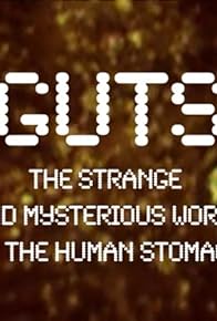 Primary photo for Guts: The Strange and Mysterious World of the Human Stomach