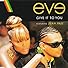 Primary photo for Eve Feat. Sean Paul: Give It to You Primary photo for Eve Feat. Sean Paul: Give It to You