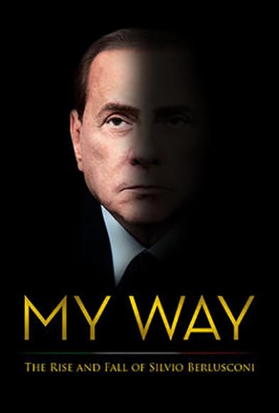 Primary photo for My Way: The Rise and Fall of Silvio Berlusconi Primary photo for My Way: The Rise and Fall of Silvio Berlusconi