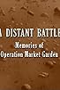 Primary photo for A Distant Battle: Memories of Operation Market Garden Primary photo for A Distant Battle: Memories of Operation Market Garden