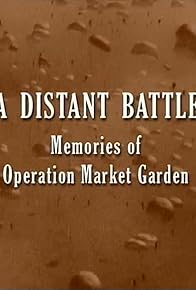 Primary photo for A Distant Battle: Memories of Operation Market Garden
