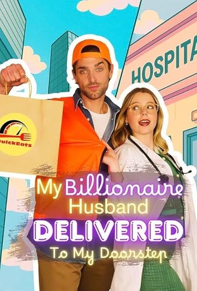 Primary photo for My Billionaire Husband Delivered to My Doorstep Primary photo for My Billionaire Husband Delivered to My Doorstep
