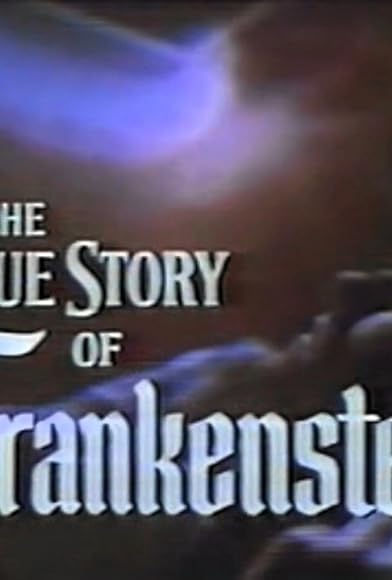 Primary photo for The True Story of Frankenstein Primary photo for The True Story of Frankenstein