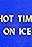 Hot Time on Ice