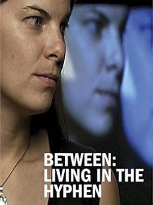 Between: Living in the Hyphen Poster