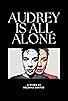 Primary photo for Audrey Is All Alone