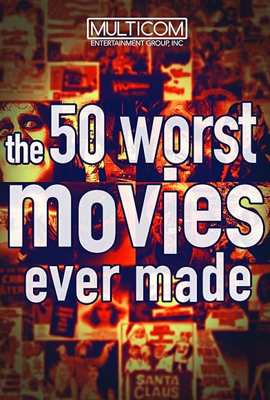 Primary photo for The 50 Worst Movies Ever Made Primary photo for The 50 Worst Movies Ever Made