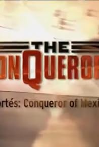Primary photo for Cortés: Conqueror of Mexico Primary photo for Cortés: Conqueror of Mexico