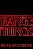 Primary photo for Stranger Things in Ninety Seconds Primary photo for Stranger Things in Ninety Seconds