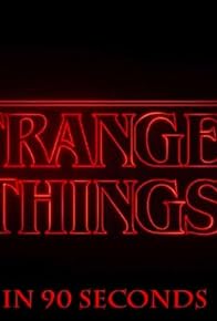 Primary photo for Stranger Things in Ninety Seconds