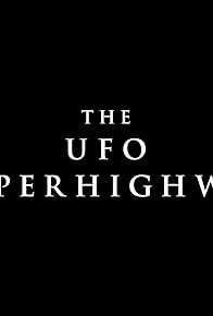 Primary photo for The UFO Superhighway