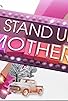 Primary photo for A Stand Up Mother Primary photo for A Stand Up Mother