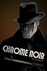 Primary photo for Chrome Noir Primary photo for Chrome Noir
