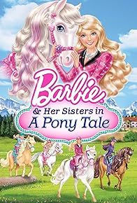 Primary photo for Barbie & Her Sisters in a Pony Tale Primary photo for Barbie & Her Sisters in a Pony Tale