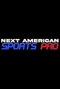 Primary photo for Next American Sports Pro