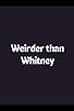 Primary photo for Weirder Than Whitney Primary photo for Weirder Than Whitney