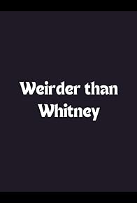 Primary photo for Weirder Than Whitney