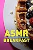 Primary photo for ASMR Breakfast Primary photo for ASMR Breakfast