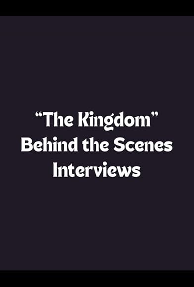 Primary photo for 'the Kingdom': Behind-the-Scenes Interviews Primary photo for 'the Kingdom': Behind-the-Scenes Interviews