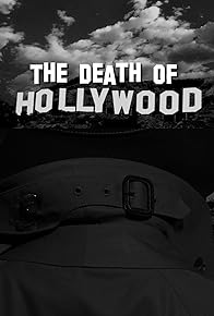 Primary photo for The Death of Hollywood Primary photo for The Death of Hollywood