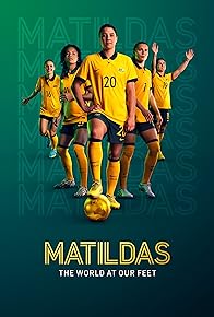 Primary photo for Matildas: The World at Our Feet Primary photo for Matildas: The World at Our Feet